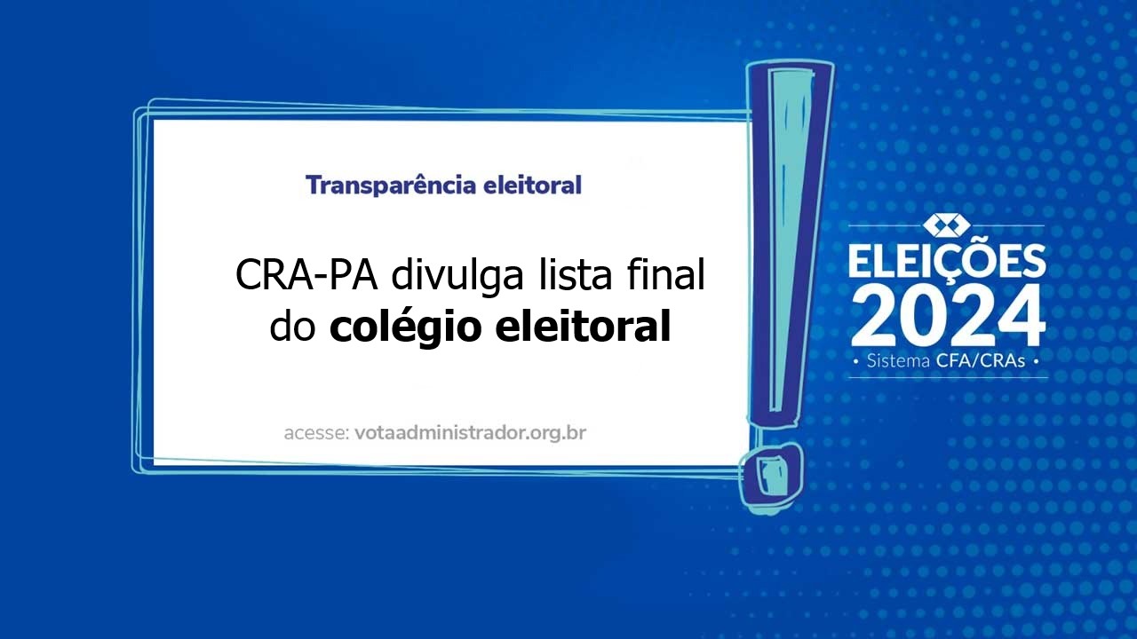 No momento você está vendo CRA-PA divulga lista final do Colégio Eleitoral