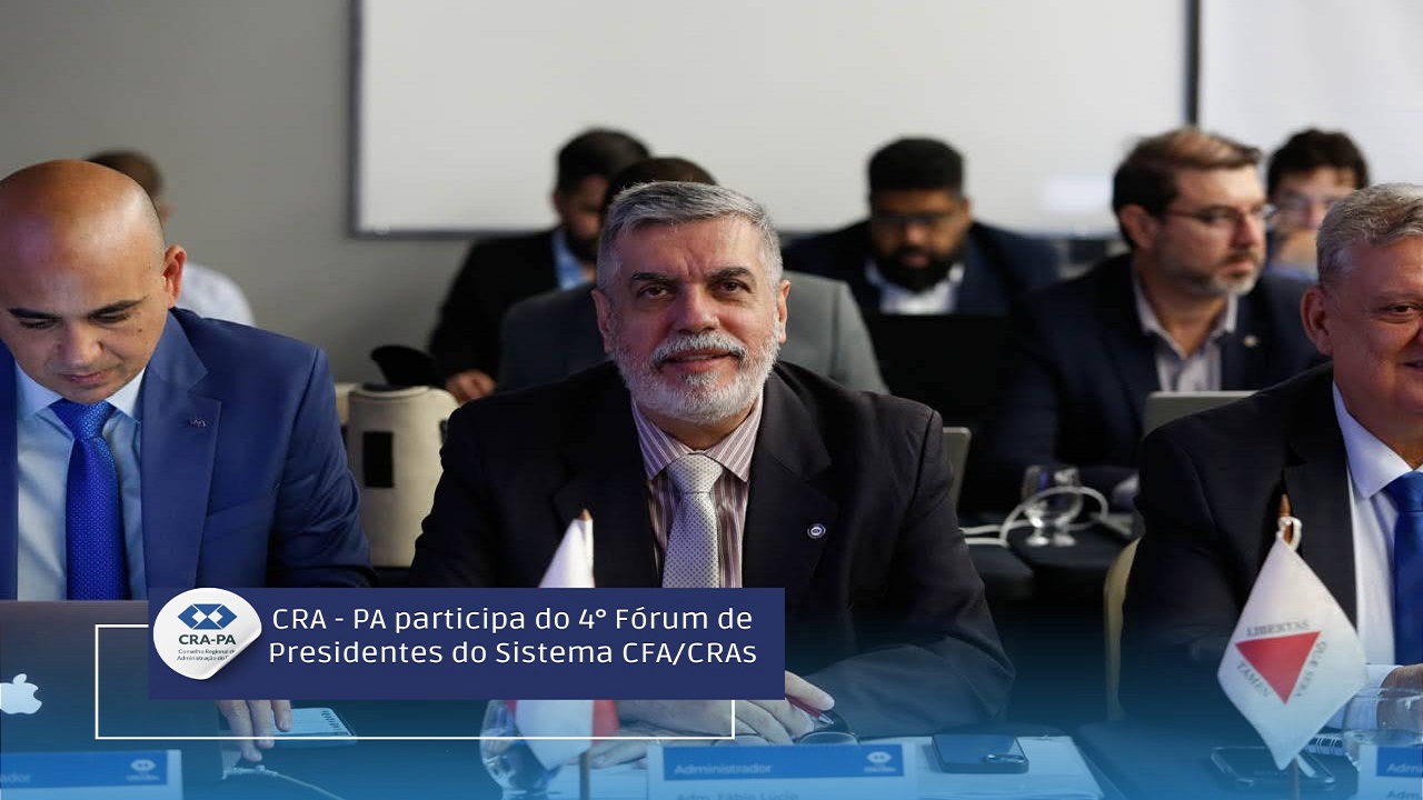 No momento você está vendo CRA-PA participa do 4ª Fórum de Presidentes do Sistema CFA/CRAS