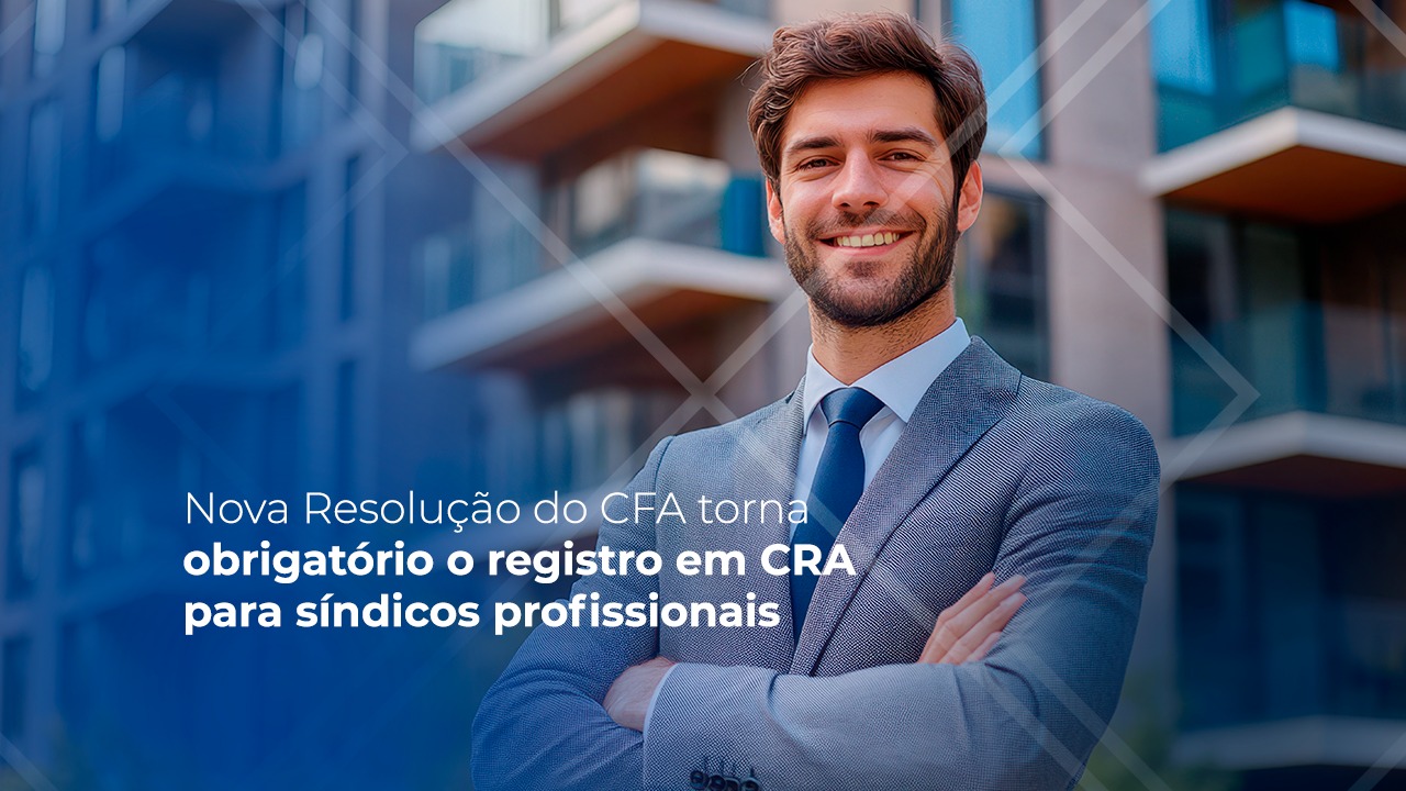 Leia mais sobre o artigo RN do CFA torna obrigatório o registro em CRA para síndicos profissionais