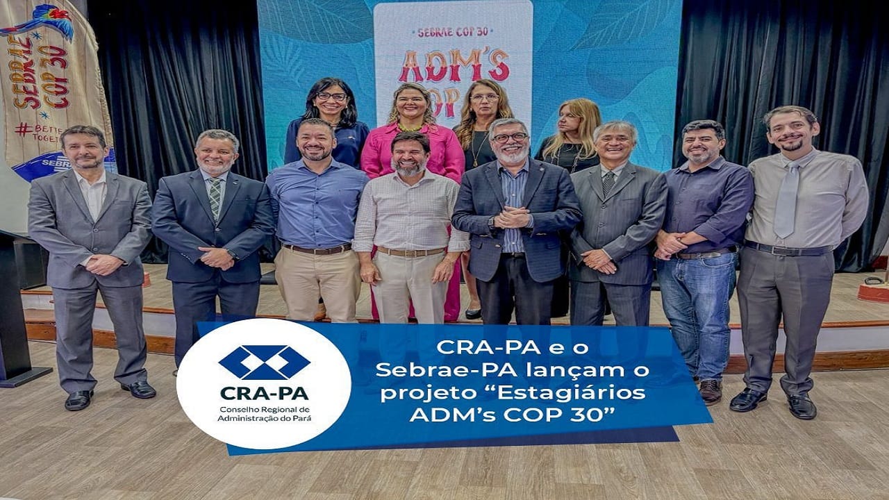 Leia mais sobre o artigo CRA-PA e o Sebrae-PA lançaram o projeto “Estagiários ADMs COP30”