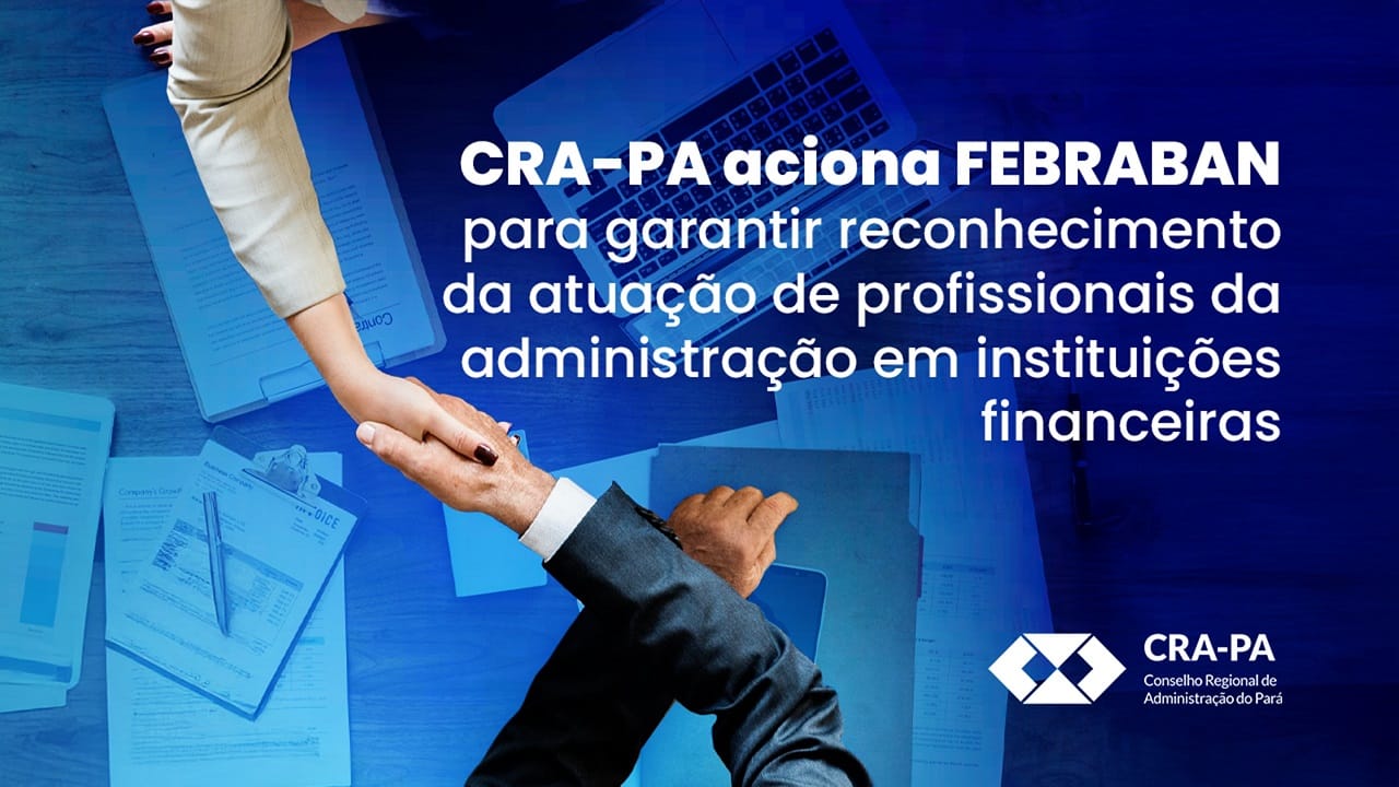 No momento, você está visualizando CRA-PA aciona FEBRABAN para garantir que administradores atuem em projetos de viabilidade econômico-financeira