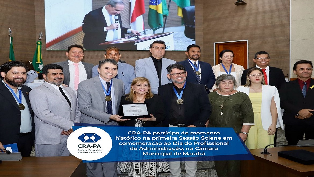 No momento, você está visualizando Câmara de Marabá homenageia os profissionais de Administração